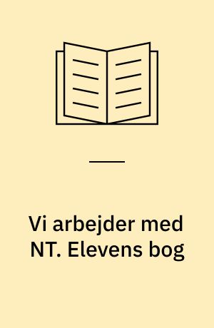 Vi arbejder med NT : grundbog. Elevens bog