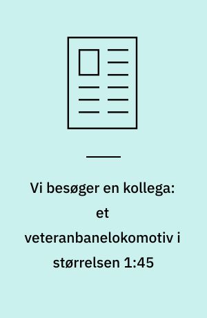 Vi besøger en kollega: et veteranbanelokomotiv i størrelsen 1:45