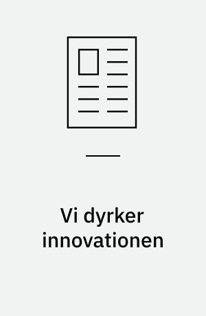 Vi dyrker innovationen