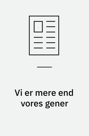 Vi er mere end vores gener