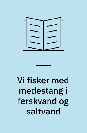 Vi fisker med medestang i ferskvand og saltvand