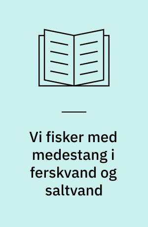 Vi fisker med medestang i ferskvand og saltvand