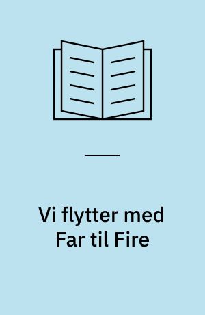 Vi flytter med Far til Fire