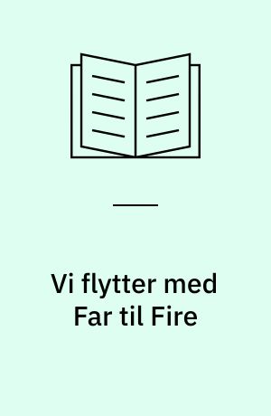 Vi flytter med Far til Fire
