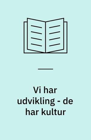 Vi har udvikling - de har kultur : selvdefinering og selvrealisering blandt udviklingsarbejdere i MS : specialeafhandling