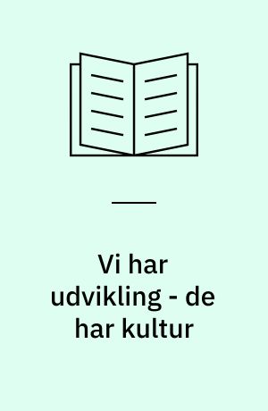 Vi har udvikling - de har kultur : selvdefinering og selvrealisering blandt udviklingsarbejdere i MS : specialeafhandling