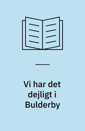 Vi har det dejligt i Bulderby : Tegn