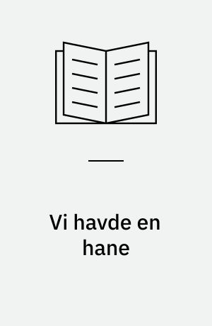Vi havde en hane: Af en født forbryders dagbog
