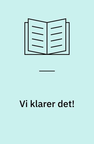 Vi klarer det! : farefulde opdagelsesrejser og dristige eventyr