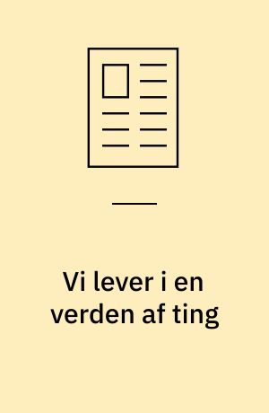 Vi lever i en verden af ting