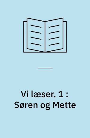 Vi læser : 1. klasse. 1 : Søren og Mette