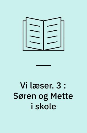 Vi læser : 1. klasse. 3 : Søren og Mette i skole