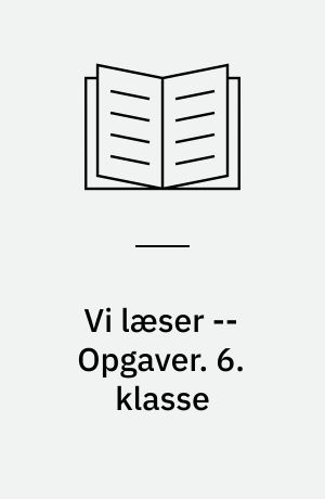 Vi læser -- Opgaver. 6. klasse