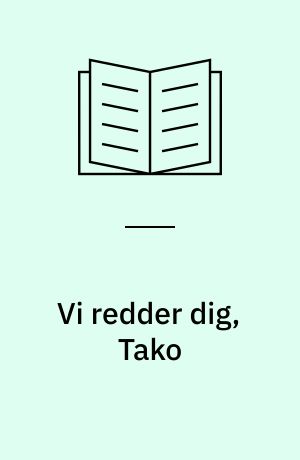 Vi redder dig, Tako