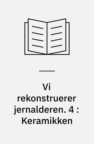 Vi rekonstruerer jernalderen. 4 : Keramikken