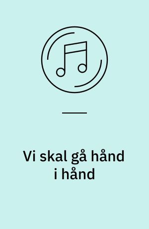 Vi skal gå hånd i hånd