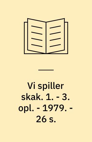 Vi spiller skak. 1. - 3. opl. - 1979. - 26 s. : ill.