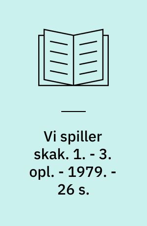 Vi spiller skak. 1. - 3. opl. - 1979. - 26 s. : ill.