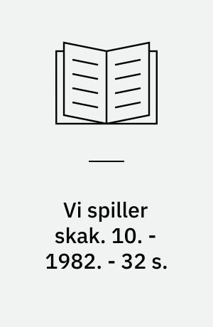 Vi spiller skak. 10. - 1982. - 32 s. : ill.