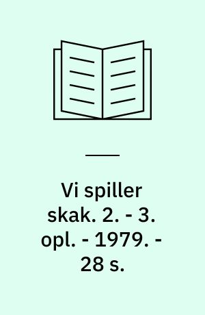 Vi spiller skak. 2. - 3. opl. - 1979. - 28 s. : ill.