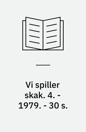 Vi spiller skak. 4. - 1979. - 30 s. : ill.