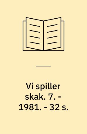 Vi spiller skak. 7. - 1981. - 32 s. : ill.