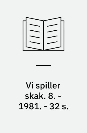 Vi spiller skak. 8. - 1981. - 32 s. : ill.