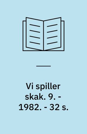 Vi spiller skak. 9. - 1982. - 32 s. : ill.