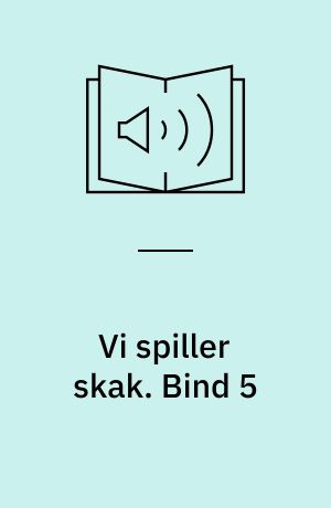 Vi spiller skak. Bind 5