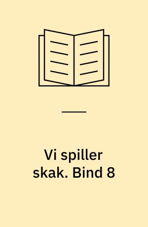 Vi spiller skak. Bind 8
