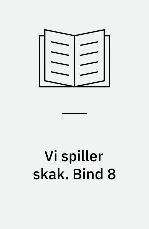 Vi spiller skak. Bind 8