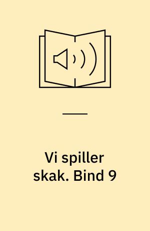 Vi spiller skak. Bind 9