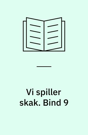 Vi spiller skak. Bind 9
