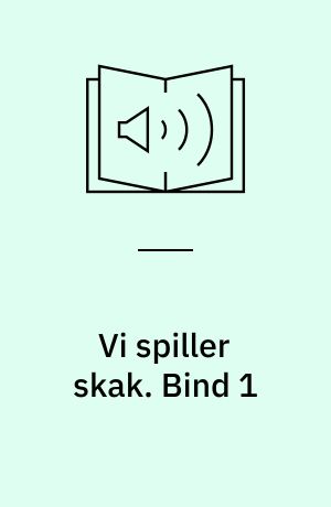 Vi spiller skak. Bind 1