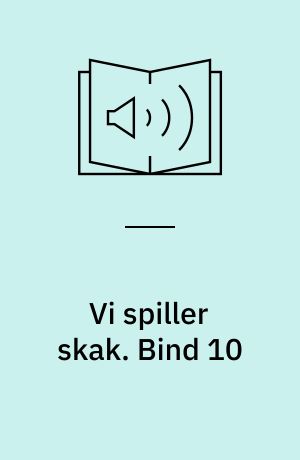 Vi spiller skak. Bind 10