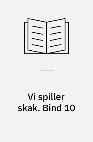 Vi spiller skak. Bind 10