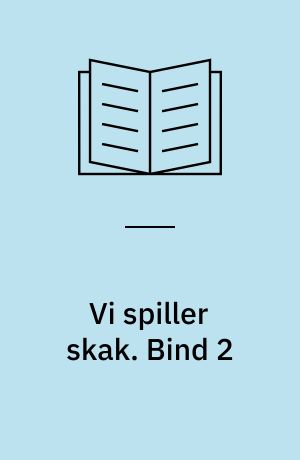 Vi spiller skak. Bind 2