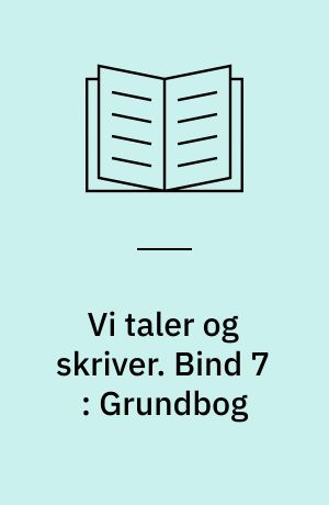 Vi taler og skriver. Bind 7 : Grundbog