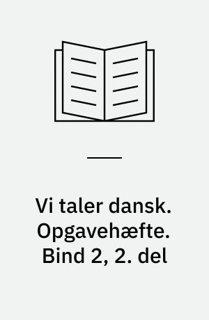 Vi taler dansk. Opgavehæfte. Bind 2, 2. del