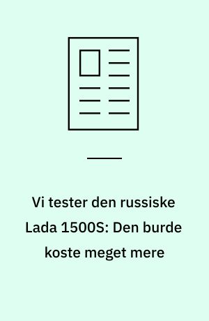 Vi tester den russiske Lada 1500S: Den burde koste meget mere