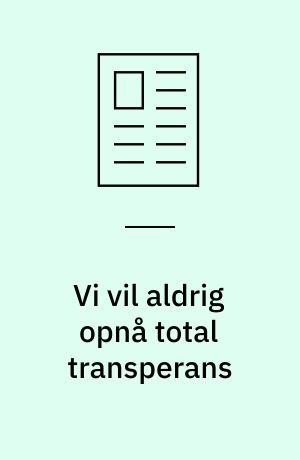 Vi vil aldrig opnå total transperans