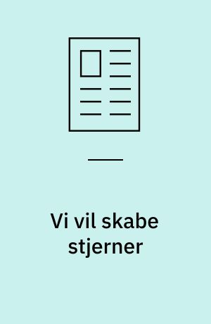 Vi vil skabe stjerner