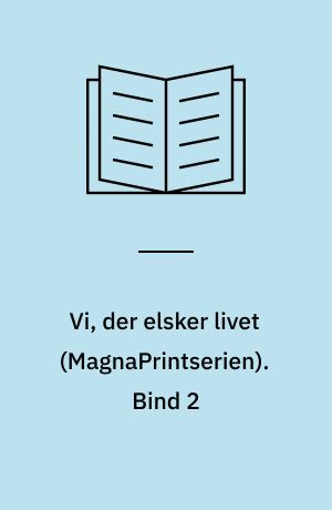 Vi, der elsker livet. Bind 2 (Stor skrift)