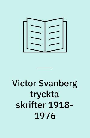 Victor Svanberg tryckta skrifter 1918-1976 : bibliografi utgiven till 80-årsdagen den 24. maj 1976