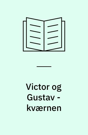 Victor og Gustav - kværnen