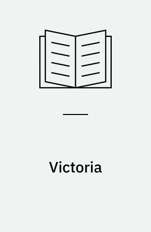 Victoria : En kærligheds historie : (2. bekkasinbogsopl.) : (Omsl.: Austin Grandjean)