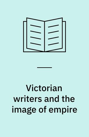 Victorian writers and the image of empire : the rose-colored vision