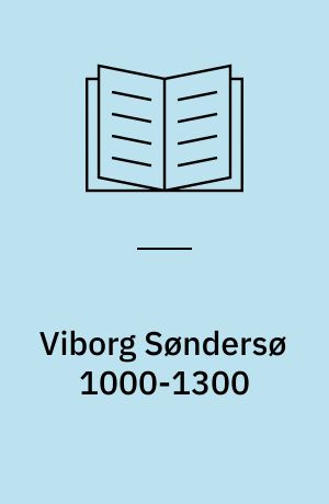 Viborg Søndersø 1000-1300 : byarkæologiske undersøgelser 1981 og 1984-85