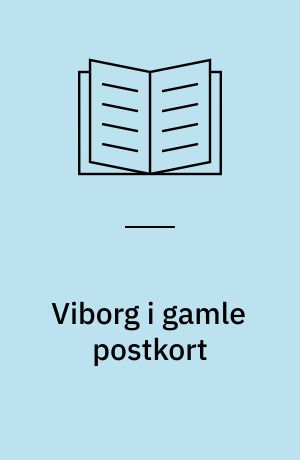 Viborg i gamle postkort