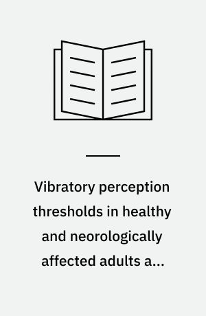 Vibratory perception thresholds in healthy and neorologically affected adults and children